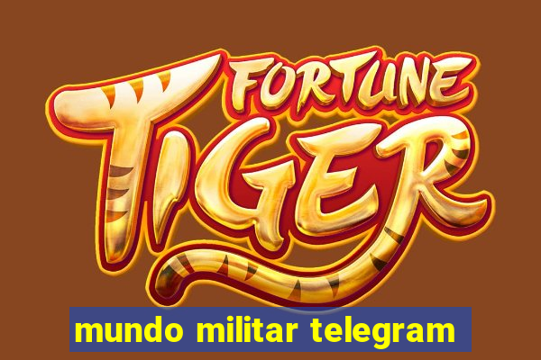 mundo militar telegram